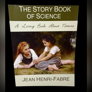 The Story Book of Science A Living Book About Nature Homeschool Jean Henri Fabre